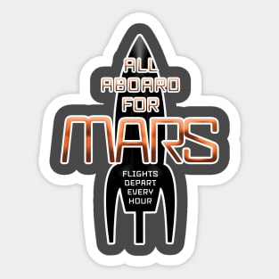 ALL ABOARD FOR MARS - FLIGHTS DEPART EVERY HOUR Sticker